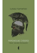 Mimowolne cyborgi. Mózg i wojna przyszłości 