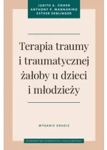 Terapia traumy i traumatycznej żałoby u dzieci i młodzieży wyd. 2 