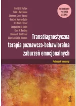 Transdiagnostyczna terapia poznawczo-behawioralna zaburzeń emocjonalnych. Ujednolicony protokół leczenia podręcznik terapeuty 