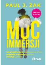 Moc immersji. Jak projektować doświadczenia, które angażują, zapadają w pamięć i budują lojalność 