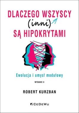 Dlaczego wszyscy (inni) są hipokrytami. Ewolucja i umysł modelowy