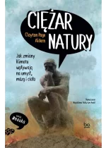 Ciężar natury. Jak zmiany klimatu wpływają na umysł, mózg i ciało 
