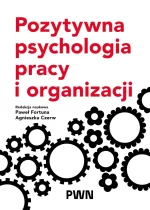 Pozytywna psychologia pracy i organizacji 