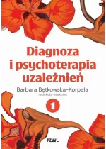 Diagnoza i psychoterapia uzależnień tom 1