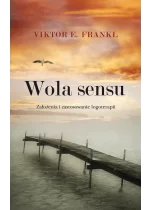 Wola sensu. Założenia i zastosowanie logoterapii 