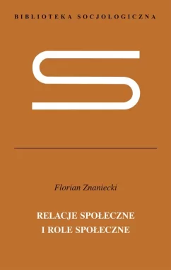 Relacje społeczne i role społeczne Znaniecki Florian