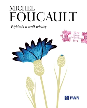 Wykłady o woli wiedzy. Wykłady w Collège de France 1970–1971 