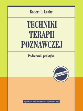 Techniki terapii poznawczej. Podręcznik praktyka wyd. 2 