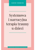 Systemowa i narracyjna terapia traumy u dzieci 