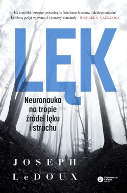 Lęk. Neuronauka na tropie źródeł lęku i strachu wyd. 2 