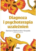 Diagnoza i psychoterapia uzależnień tom 2