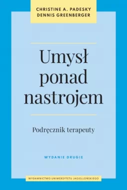 Umysł ponad nastrojem. Podręcznik terapeuty wyd. 2 
