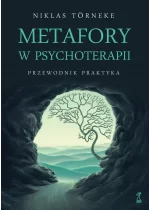 Metafory w psychoterapii. Przewodnik praktyka 