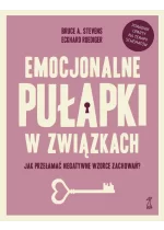 Emocjonalne pułapki w związkach. Jak przełamać negatywne wzorce zachowań? 