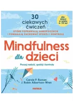 Mindfulness dla dzieci. Poczuj radość, spokój i kontrolę