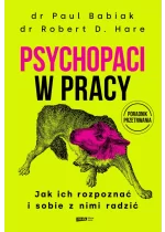 Psychopaci w pracy. Jak ich rozpoznać i sobie z nimi radzić 