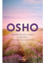 Równowaga ciała i umysłu. Wykorzystaj umysł, by uzdrowić ciało wyd. 2024 