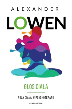 Głos ciała. Rola ciała w psychoterapii 
