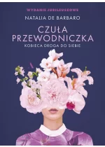 Czuła przewodniczka. Kobieca droga do siebie. Wydanie jubileuszowe 