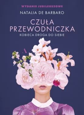 Czuła przewodniczka. Kobieca droga do siebie. Wydanie jubileuszowe 