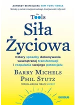 Siła Życiowa. Cztery sposoby dokonywania wewnętrznej transformacji i rozpalania swojego potencjału
