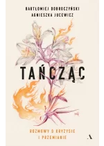 Tańcząc. Rozmowy o kryzysie i przemianie 