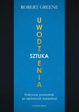Sztuka uwodzenia. Praktyczny przewodnik po tajemnicach manipulacji wyd. 2025 