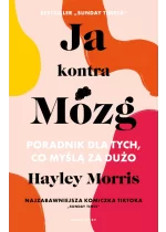 Ja kontra Mózg. Poradnik dla tych, co myślą za dużo 