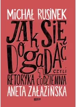 Jak się dogadać? Czyli retoryka codzienna 