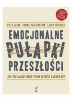 Emocjonalne pułapki przeszłości. Jak przełamać negatywne wzorce zachowań? 