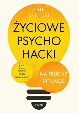Życiowe psychohacki na trudne sytuacje 