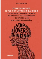 Overthinking, czyli gdy myślisz za dużo