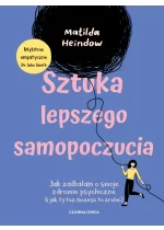 Sztuka lepszego samopoczucia. Jak zadbałam o swoje zdrowie psychiczne (i jak ty też możesz to zrobić) 