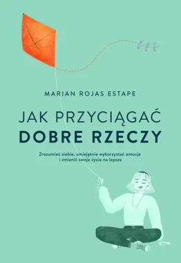 Jak przyciągać dobre rzeczy 