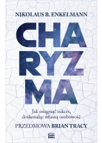 Charyzma. Jak osiągnąć sukces, doskonaląc własną osobowość 