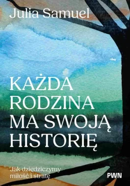 Każda rodzina ma swoją historię. Jak dziedziczymy miłość i stratę 