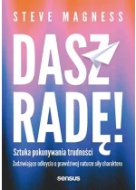 Dasz radę! Sztuka pokonywania trudności. Zadziwiające odkrycia o prawdziwej naturze siły charakteru