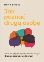 Jak poznać drugą osobę. O sztuce głębokiego widzenia innych i bycia naprawdę widzianym