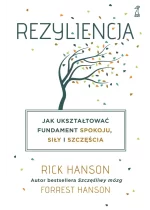 Rezyliencja. Jak ukształtować fundament spokoju, siły i szczęścia 