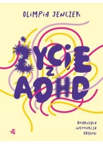 Życie z ADHD Brakująca instrukcja obsługi
