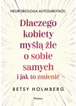 Dlaczego kobiety myślą źle o sobie samych i jak to zmienić 