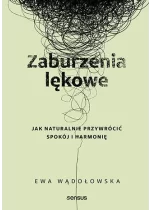 Zaburzenia lękowe. Jak naturalnie przywrócić spokój i harmonię 
