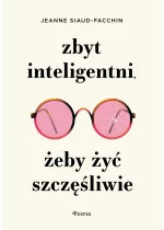 Zbyt inteligentni, żeby żyć szczęśliwie 
