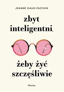 Zbyt inteligentni, żeby żyć szczęśliwie 