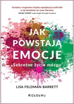 Jak powstają emocje. Sekretne życie mózgu wyd. 3 