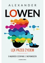 Lęk przed życiem. O mądrości czerpanej z niepowodzeń 