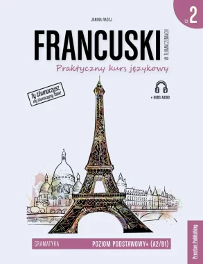 Francuski w tłumaczeniach. Gramatyka 2. Poziom A2/B1 wyd. 2 