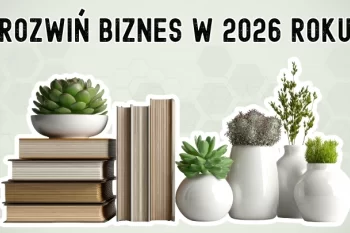 Jak rozwinąć firmę? - 3 książki, które pomogą ci rozwinąć biznes w 2026 roku
