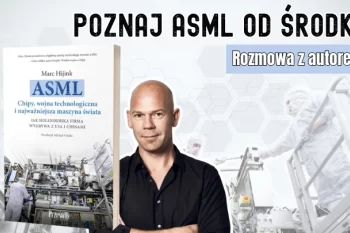 "ASML to firma, od której zależy nowoczesny świat"