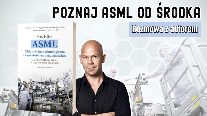 "ASML to firma, od której zależy nowoczesny świat"